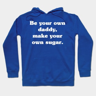 Be Your Own Daddy Make Your Own Sugar 2 Hoodie